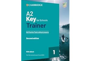 CAMBRIDGE UNIVERSITY PRESS A2 Key for Schools Trainer 1 for the revised exam from 2020 Second edition Six Practice Tests without Answers with Audio Download with eBook (2022)