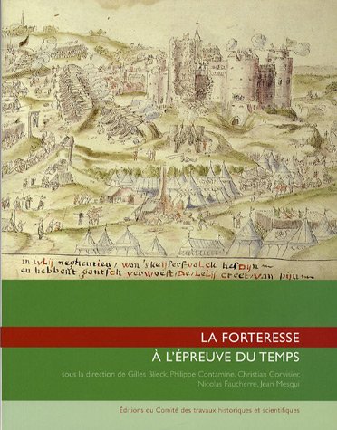 La forteresse à l'épreuve du temps : Destruction, dissolution, dénaturation, XIe-XXe siècle francais La forteresse à l'épreuve du temps : Destruction, dissolution, dénaturation, XIe-XXe siècle francais