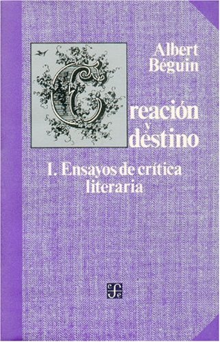 Creacin y Destino, I: Ensayos de Cr-Tica Literaria (Lengua y Estudios Literarios)