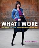 Image de What I Wore: Four Seasons, One Closet, Endless Recipes for Personal Style
