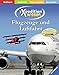 Flugzeuge und Luftfahrt (Expedition Wissen) by Manfred Schwarz, Lorenzo Orlandi
