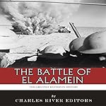 The Greatest Battles in History: The Battle of El Alamein
