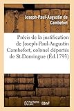 Image de Précis de la justification de Joseph-Paul-Augustin Cambefort, colonel du régiment du Cap: et des autres militaires déportés de Saint-Domingue, rig