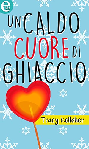 Tracy Kelleher - Un caldo cuore di ghiaccio (2016)