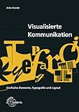 Image de Visualisierte Kommunikation: Grafische Elemente, Typografie, Layout