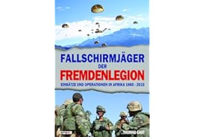 Fallschirmjäger der Fremdenlegion: Einsätze und Operationen in Afrika 1965-2015