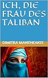 Bücher Neuerscheinungen 2022 - ICH, DIE FRAU DES TALIBAN von Dimitra Mantheakis