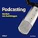 Podcasting - Das Buch zum Audiobloggen by 