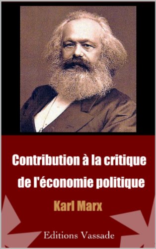 Karl Marx : Contribution à la Critique de l’Economie Politique Karl Marx : Contribution à la Critique de l’Economie Politique