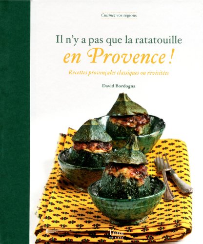 Download IL N'Y A PAS QUE LA RATATOUILLE EN PROVENCE Download IL N'Y A PAS QUE LA RATATOUILLE EN PROVENCE