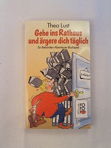 Download Gehe ins Rathaus und ärgere dich täglich. Ein Behörden- Abenteuer- Buchspiel. (rororo tomate). Download Gehe ins Rathaus und ärgere dich täglich. Ein Behörden- Abenteuer- Buchspiel. (rororo tomate).