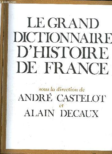 Le grand dictionnaire de l'histoire de France. francais Le grand dictionnaire de l'histoire de France. francais