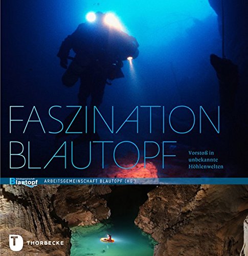 Download Faszination Blautopf: Vorstoß in unbekannte Höhlenwelten Download Faszination Blautopf: Vorstoß in unbekannte Höhlenwelten