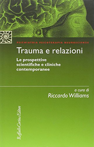 Trauma e relazioni. Le prospettive scientifiche e cliniche contemporanee