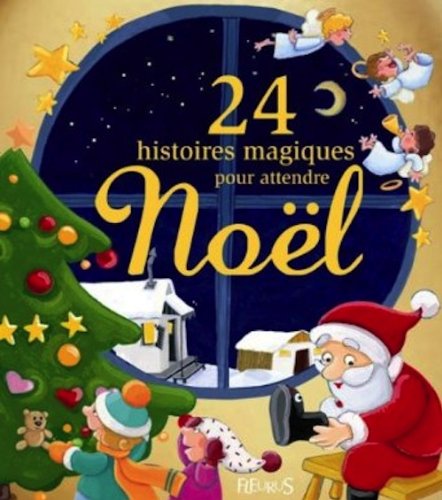 Download 24 Histoires magiques pour attendre Noël Download 24 Histoires magiques pour attendre Noël