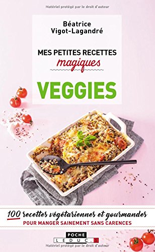 Download Mes petites recettes magiques veggies : 100 recettes végétariennes et gourmandes pour manger sainement sans carences Download Mes petites recettes magiques veggies : 100 recettes végétariennes et gourmandes pour manger sainement sans carences