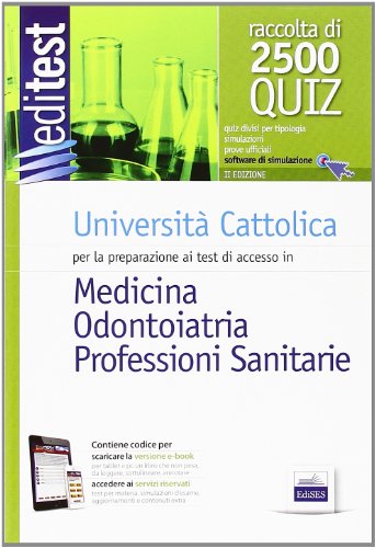 EdiTEST 9. Raccolta 2500 quiz. Università Cattolica medicina e odontoiatria. Per la preparazione ai test di ammissione. Con software di simulazione EdiTEST 9. Raccolta 2500 quiz. Università Cattolica medicina e odontoiatria. Per la preparazione ai test di ammissione. Con software di simulazione