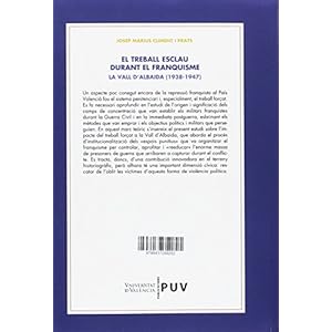 El treball esclau durant el franquisme : la vall d'Albaida, 1938-1947 (Fora de Col·lecció)