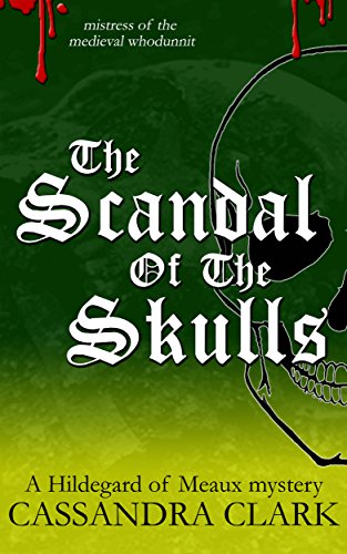 Download The Scandal of the Skulls: A Hildegard of Meaux medieval mystery Download The Scandal of the Skulls: A Hildegard of Meaux medieval mystery