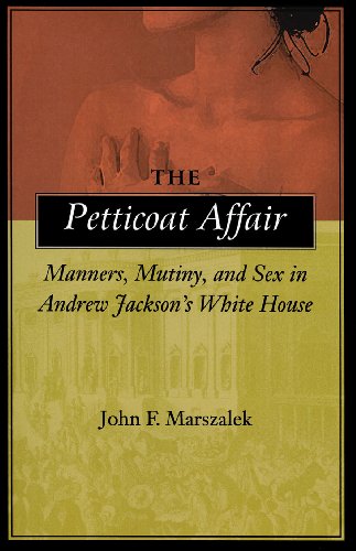 The Petticoat Affair: Manners, Mutiny, and Sex in Andrew Jackson's livre