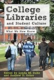 Image de College Libraries and Student Culture: What We Now Know (English Edition)
