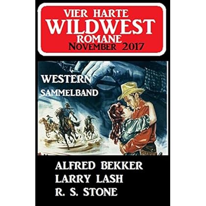 Vier harte Wildwest-Romane November 2017 - Western Sammelband