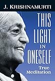 This Light in Oneself: True Meditation (English Edition) by