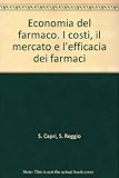Image de Economia del farmaco. I costi, il mercato e l'efficacia dei farmaci