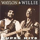 Super Hits von Waylon Jennings & Willie Nelson