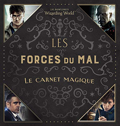 Le monde des sorciers de J.K. Rowling "Les Forces du Mal" Le carnet magique Le monde des sorciers de J.K. Rowling "Les Forces du Mal" Le carnet magique