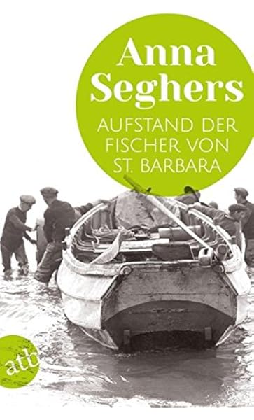 Aufstand Der Fischer Von St Barbara Erzahlung Amazon De Seghers Anna Hilzinger Sonja Bucher