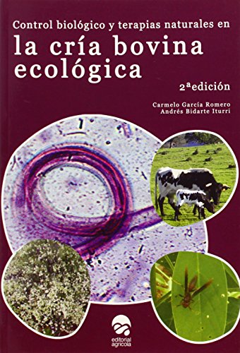 Control Biologico Y Terapias Naturales En La Cria Bovina Ecologica (2ª Ed.)