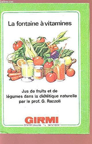 LA FONTAINE A VITAMINES - JUD+S DE FRUITS ET DE LEGUMES DANS LA DIETETIQUE NATURELLE PAR LE PROF. G. RAZZIOLI - CENTRIFUGEUSE "IL NUATURISTA".
