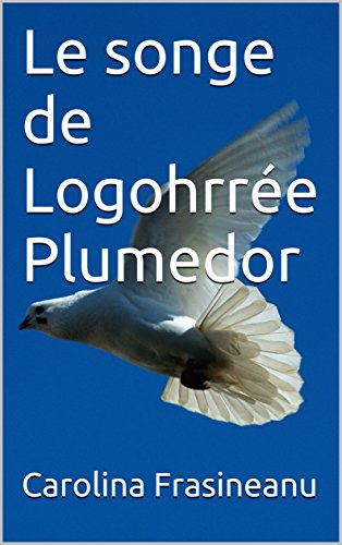 Le songe de Logohrrée Plumedor en ligne