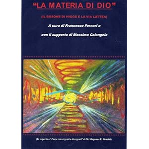 LA MATERIA DI DIO: IL BOSONE DI HIGGS E LA VIA LATTEA