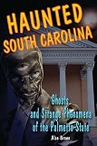 Image de Haunted South Carolina: Ghosts and Strange Phenomena of the Palmetto State (Haunted Series)