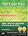 PMP Exam Prep Questions, Answers, & Explanations: 1000+ PMP Practice Questions with Detailed Solutions by