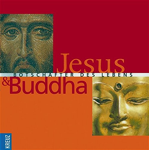 Jesus und Buddha: Botschafter des Lebens