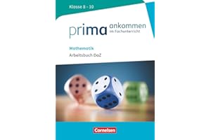 Prima ankommen - Im Fachunterricht - Mathematik: Klasse 8-10: Arbeitsbuch DaZ mit Lösungen (Prima ankommen, Mathematik: Klasse 8-10)