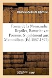 Image de Faune de la Normandie. Reptiles, Batraciens et Poissons. Supplément aux Mammifères (Éd.1887-1897)