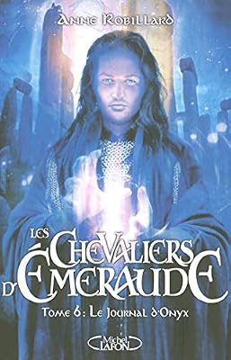 Michel Lafon Les Chevaliers d'Emeraude, tome 6 : Le journal d'Onyx