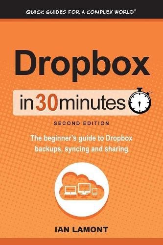 Dropbox In 30 Minutes (2nd Edition): The Beginner's Guide To Dropbox Backup, Syncing, And Sharing francais Dropbox In 30 Minutes (2nd Edition): The Beginner's Guide To Dropbox Backup, Syncing, And Sharing francais