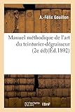 Image de Manuel méthodique de l'art du teinturier-dégraisseur, 2e édition
