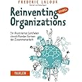 Reinventing Organizations visuell: Ein illustrierter Leitfaden sinnstiftender Formen der Zusammenarbeit
