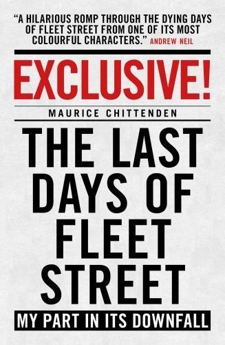 Download Exclusive!: The Last Days of Fleet Street - My Part in its Downfall