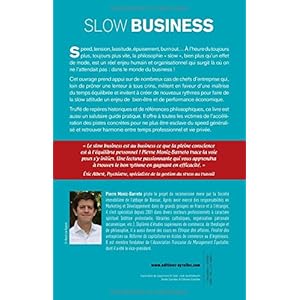 Slow business: Ralentir au travail et en finir avec le temps toxique.