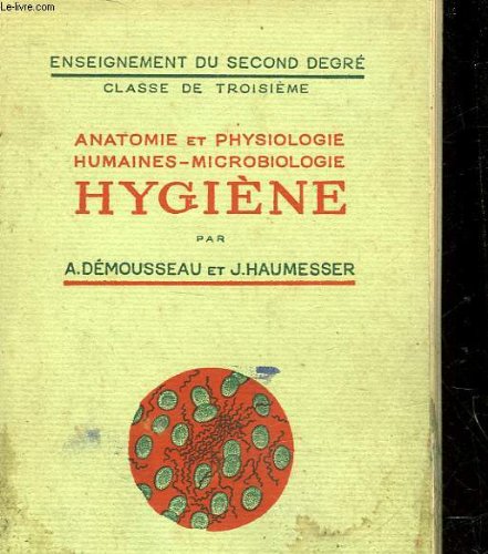 ANATOMIE ET PHYSIOLOGIE HUMAINES MICROBIOLOGIE - HYGIENE - CLASSE DE 3° francais