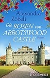 Bücher Neuerscheinungen 2022 - Die Rosen von Abbotswood Castle: Roman von Alexandra Zöbeli