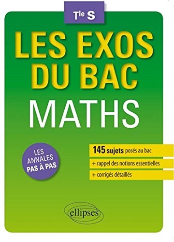 Download Les Exos du Bac Mathématiques Terminale S Les Annales Pas à Pas 145 Sujets Posés au Bac Download Les Exos du Bac Mathématiques Terminale S Les Annales Pas à Pas 145 Sujets Posés au Bac