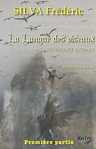 La Langue des oiseaux Vol.1: La résurgence cathare (Première partie) gratuit La Langue des oiseaux Vol.1: La résurgence cathare (Première partie) gratuit